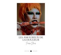 Les amoureux de la douleur (Annoté): Algophilie - douleur et plaisir