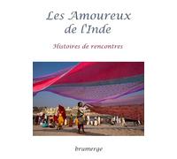 Les Amoureux de l'Inde: Histoires de Rencontres