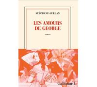 Les amours de George - Stéphane Guégan - Gallimard - broché - Roman