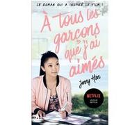 Les amours de Lara Jean T01 - À tous les garçons que j'ai aimés... (Netflix) Jenny Han (Auteur)