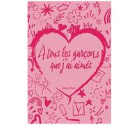 Les Amours De Lara Jean - Tome 1 - A Tous Les Garçons Que J'ai Aimés