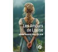 Les Amours de Louise - Anne-Marie Castelain - Deboree Eds - Poche - Roman