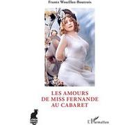 Les Amours de Miss Fernande au cabaret - Frantz Wouilloz-Boutrois - L'harmattan - broché - Biographie