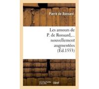 Les Amours De P. De Ronsard, Nouvellement Augmentées (Éd.1553)