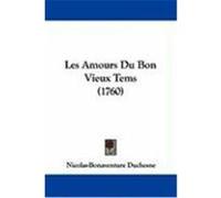 Les Amours Du Bon Vieux Tems (1760) Duchesne, Nicolas-Bonaventure (Auteur)