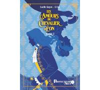 Les Amours du chevalier d’éon: Tome 1