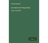 Les Amours Du Temps Passé: en gros caractères