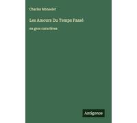 Les Amours Du Temps Passé: en gros caractères