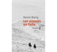 Les amours en fuite Kevin Barry (Auteur)