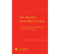 Les Amours entre frère et soeur L'inceste adelphique du Moyen Âge au début du XIXe siècle - Marianne Closson - Classiques Garnier - relié - Essai