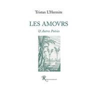 Les Amours et Autres Poésies - Tristan L'Hermite - Ressouvenances - broché - Poésie