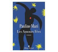 Les Amours fées - Pauline Mari - Albin Michel - ebook (ePub) - Roman
