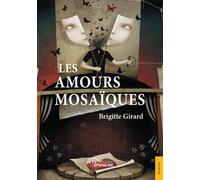 Les Amours mosaïques - Brigitte Girard - Jets D'encre - broché - Roman
