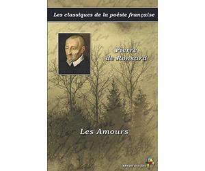 Les Amours - Pierre de Ronsard - Les classiques de la poésie française: (20)