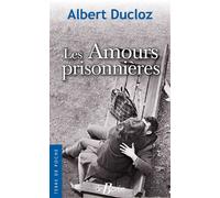 Les Amours prisonnières - Albert Ducloz - Deboree Eds - Poche - Roman