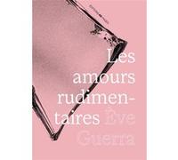 Les amours rudimentaires Eve Guerra (Auteur)
