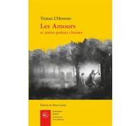 Les Amours Tristan L'Hermite (Auteur), Pierre Camo (Editeur du volume)