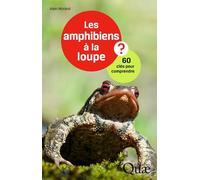 Les amphibiens à la loupe ?: 60 clés pour comprendre