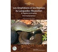 Les amphibiens et les reptiles du Languedoc-Roussillon et régions limitrophes - Atlas biogéographique.