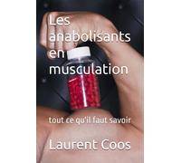 Les anabolisants en musculation: tout ce qu'il faut savoir