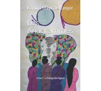Les Anagrammes: Tome 1 : Le Refuge des Agapis