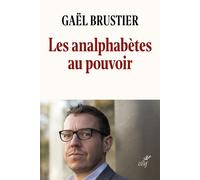Les analphabètes au pouvoir Relire les bons conseils de l'éminence grise de Richelieu - Gaël Brustier - Cerf - broché - Essai
