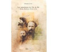 Les Anarchistes de l'île de Ré. Reclus, Barbotin, Perrier et Cie Reclus, Barbotin, Perrier et cie - Didier Jung - Libertaires Eds - broché - Essai
