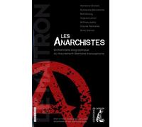 Les anarchistes dictionnaire biographique du mouvement libertaire francophone: Le Maitron