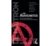 Les anarchistes dictionnaire biographique du mouvement libertaire francophone: Le Maitron