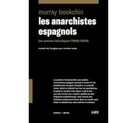 Les anarchistes espagnols: Les années héroïques (1868-1936)