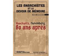 Les anarchistes et le devoir de mémoire: Auschwitz, Nuremberg, 80 ans après