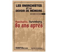 Les Anarchistes Et Le Devoir De Mémoire - Auschwitz, Nuremberg, 80 Ans Après