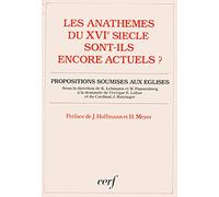 Les Anathèmes du XVIe siècle sont-ils encore actuels ? : Propositions soumises aux Eglises