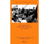 Les Anciennes Coutumes Pénales Du Tchad : Les Grandes Enquêtes De 1937 Et 1938