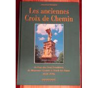 Les anciennes Croix de Chemin du pays des trois frontières de Moyeuvre-Grande à Sierck-les-Bains: 1414-1796