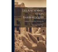 Les Anciennes Etats Barbaresques: Alger, Tunis, Tripoli, Maroc