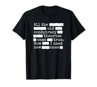Les Anciennes théories du Complot se sont réalisées, Maintenant j'en AI Besoin de Nouvelles T-Shirt