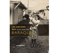 Les Anciens Des Baraques - Approche Historique De La Vie En Baraques