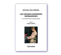 Les anciens guerriers germaniques: De la colonne Trajane aux sagas islandaises