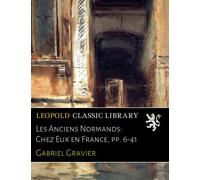 Les Anciens Normands: Chez Eux en France, pp. 6-41