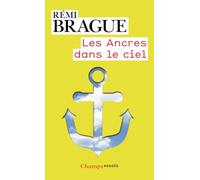 Rémi Brague – Les Ancres dans le ciel – L'infrastructure métaphysique de la vie humaine – Poche