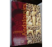 Les Andalousies: de Damas à Codoue: catalogue de l'exposition, Paris, Institut du monde arabe, 29 novembre 2000-15 avril 2001