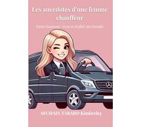 Les anecdotes d'une femme chauffeur: Entre humour, vécu et réalité du terrain