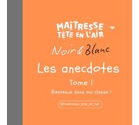 Les anecdotes en Noir et Blanc: Tome 1