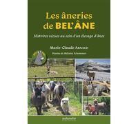 Les âneries de Bel ’Âne Histoires vécues au sein d’un élevage d’ânes - Marie-Claude Arnaud - Naturalia Publications - broché - Témoignage