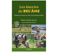 Les Âneries De Bel?Ane - Histoires Vécues Au Sein D'un Élevage D?Ânes