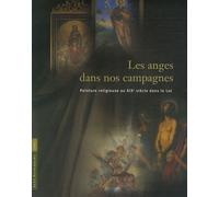 Les Anges Dans Nos Campagnes - Peinture Religieuse Au Xixe Siècle Dans Le Lot