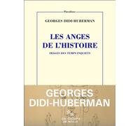 Les Anges de l'Histoire Images des temps inquiets - Georges Didi-Huberman - Minuit - broché - Essai