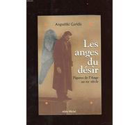 Les anges du désir: Figures de l'ange au XXe siècle