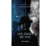 Les anges du fou - Thomas Emeers - Le Lys Bleu - broché - Roman